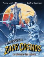 Les aventures de Zack Cosmos et la planète des robots 2490592084 Book Cover