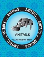 ANiTAiLS Volume Twenty-Eight: Learn about the West Indian Manatee, Northwest Salamander, Indian Rhinoceros, Red Fox, Dark-Eyed Junco, African Gray P 1973915618 Book Cover