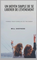 UN MOYEN SIMPLE DE SE LIBÉRER DE L'ÉVÉNEMENT: Formes traditionnelles de traitement B0BKCQYM5Z Book Cover