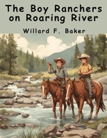 The Boy Ranchers on Roaring River B0CCKBGM85 Book Cover