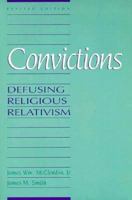Convictions: Defusing Religious Relativism 1592441173 Book Cover