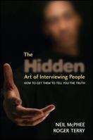 The Hidden Art of Interviewing People: How to get them to tell you the truth 0470060794 Book Cover