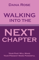 Walking into the Next Chapter: Your Past Will Make Your Present More Powerful B0CP2253GX Book Cover