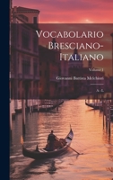Vocabolario Bresciano-italiano: A - L; Volume 1 1022424688 Book Cover