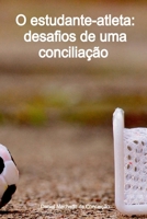 O Estudante-atleta: Desafios De Uma Conciliação (Portuguese Edition) 6500385306 Book Cover