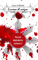 Lacrime di sangue volume 2: Poesie maledette (Italian Edition) B0CJ5ZYZLD Book Cover