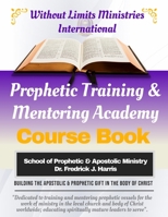 Prophetic Training & Mentoring Academy: Course Study Training Manual B084WKR25F Book Cover