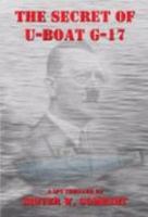 The Secrets of U-Boat G-17: A World War II Spy Novel 160388792X Book Cover