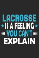 Lacrosse Is A Feeling You Can't Explain: Funny Cool Lacrosse Journal | Notebook | Workbook | Diary | Planner - 6x9 - 120 Dot Grid Pages With An ... Lacrosse Players, Teams, Fans, Enthusiasts 1694942120 Book Cover