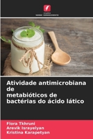 Atividade antimicrobiana de metabióticos de bactérias do ácido lático (Portuguese Edition) 6209780660 Book Cover