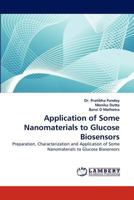 Application of Some Nanomaterials to Glucose Biosensors: Preparation, Characterization and Application of Some Nanomaterials to Glucose Biosensors 3838398459 Book Cover