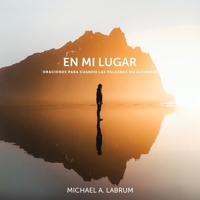 En Mi Lugar: Oraciones para cuando las palabras no alcanzan (Spanish Edition) B0GK4T82S8 Book Cover