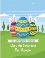 Libro da Colorare Per Bambini: 50+ Disegni di Pasqua da Colorare | Età 4-8 | Bimbi Piccoli e Bambini B08XXY3VTS Book Cover