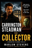 Carrington Steadman - The Collector: A Carrington Steadman Thriller B0H9B2D27G Book Cover