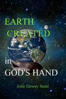 Earth Created: In God's Hand 1481205145 Book Cover