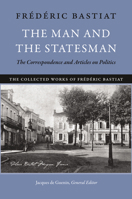 The Man and the Statesman: The Correspondence and Articles on Politics 0865977860 Book Cover