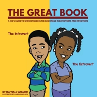 The Great Book: A Kid's Guide to Understanding the Greatness in Extroverts and Introverts 0578780933 Book Cover