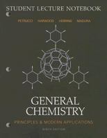 General Chemistry Student Lecture Notebook: Principles & Modern Applications 0131493884 Book Cover