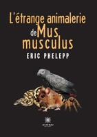 L'étrange animalerie de Mus musculus B0CDZSDBQR Book Cover