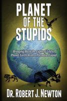 Planet of the Stupids: Bringing Back the Light of God to Planet Earth-With a Paradise Found 0996137157 Book Cover