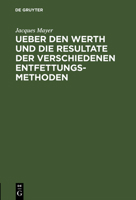 Ueber Den Werth Und Die Resultate Der Verschiedenen Entfettungsmethoden 3111130851 Book Cover