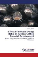 Effect of Protein Energy Ratio on African Catfish Gonadal Development 3659427624 Book Cover