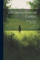 The Imitation of Christ: In Three Books 1021303593 Book Cover