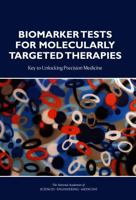 Biomarker Tests for Molecularly Targeted Therapies: Key to Unlocking Precision Medicine 0309381347 Book Cover