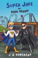 Super Jake and Kool Kenny (The Adventures of Super Jake) B0CT9XS29R Book Cover