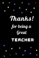 Thanks for being a Great Teacher: Farewell Gifts for Teachers from Students, Gift for Teacher's day OR a Gift for Teacher's Birthday 1098734998 Book Cover