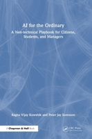 AI for the Ordinary: A Non-technical Playbook for Citizens, Students, and Managers 1041265328 Book Cover