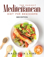 The Easiest Mediterranean Diet for Beginners: 2021 Edition 9991822763 Book Cover