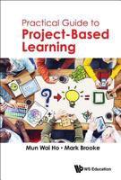 Practical Guide to Project: Based Learning 9813202203 Book Cover