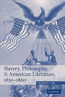 Slavery, Philosophy, And American Literature, 1830 1860 0521152682 Book Cover