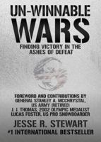 Un-Winnable Wars: Finding Victory in the Ashes of Defeat 1513660519 Book Cover