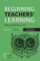 Beginning Teachers' Learning: Making Experience Count 1910391174 Book Cover