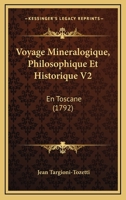 Voyage Min�ralogique, Philosophique, Et Historique, En Toscane, Vol. 2 (Classic Reprint) 1168143268 Book Cover