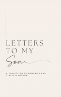 Letters to My Son: A collection of memories and timeless wisdom (hardback) 1839904747 Book Cover