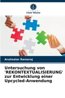 Untersuchung von 'REKONTEXTUALISIERUNG' zur Entwicklung einer Upcycled-Anwendung 6203602507 Book Cover