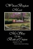 William Bingham Meade: My Story of the Battle of Cowpens 0997024062 Book Cover