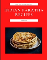 Indian Paratha Recipes: Many Variety Paratha Recipes B09J7MCZ3B Book Cover