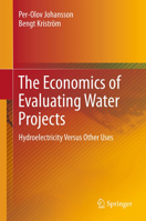 The Economics of Evaluating Water Projects: Hydroelectricity Versus Other Uses 3642432050 Book Cover