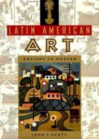 Latin American Art: Ancient to Modern 0813016452 Book Cover