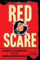 Red Scare: Blacklists, McCarthyism and the Making of Modern America 1982141808 Book Cover