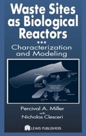 Waste Sites as Biological Reactors: Characterization and Modeling 1566705509 Book Cover