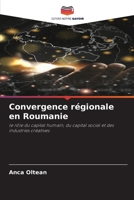 Convergence régionale en Roumanie: le rôle du capital humain, du capital social et des industries créatives 620613234X Book Cover