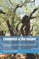 Evangelist & The Gospel: until we ALL come to the unity of the faith and of the full knowledge of the Son of God, to a full-grown man, to the measure of the stature of the fullness of Christ 1520666993 Book Cover
