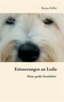 Erinnerungen an Leslie: Meine große Hundeliebe 3833448784 Book Cover