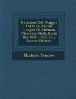 Relazione del Viaggio Fatto in Alcuni Luoghi Di Abruzzo Citeriore Nella Etate del 1831 - Primary Source Edition 1278489673 Book Cover