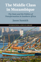 The Middle Class in Mozambique: The State and the Politics of Transformation in Southern Africa 1108460712 Book Cover